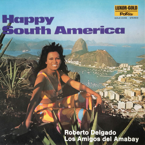 Roberto Delgado, Los Amigos Del Amambay : Happy South America (LP, Comp)